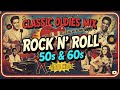 The LEGENDS Of 50s 60s Rock N Roll A Trip Back In Time 50s 60s Rock N Roll Classics Hits