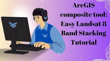ArcGIS composite tool: Easy Landsat 8 Band Stacking Tutorial