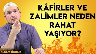 Kafirler ve zalimler neden rahat yaşıyor? / Kerem Önder