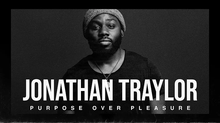Jonathan Traylor - Purpose Over Pleasure (Official...