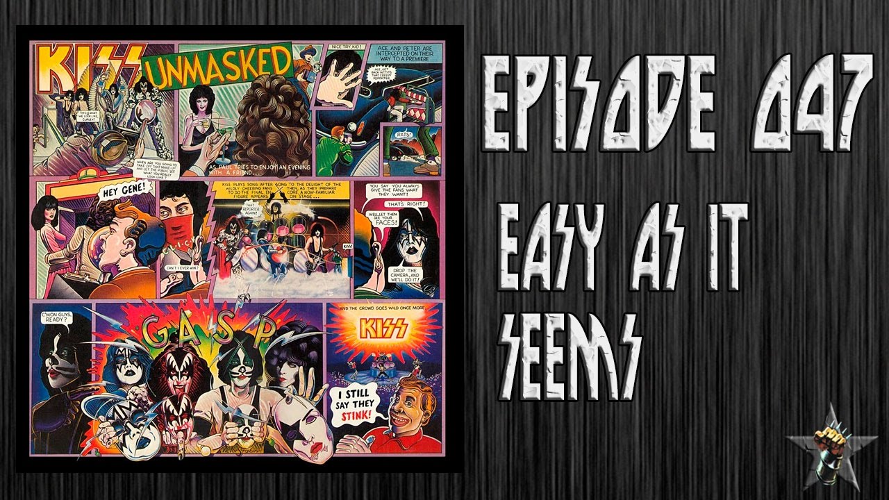 EPISODE 047 Easy As It Seems KISS YouTube