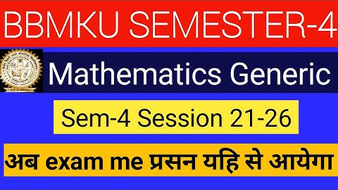 BBMKU।।Sem-4 Maths generic most important questions for Session 21-24