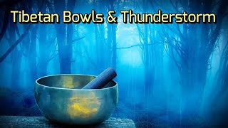☯Tibetan Singing Bowls, Healing Nature Meditation Sleep Sounds, Rain Tibetan Bowls Thunderstorm ⛈️🕯️