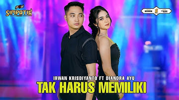 TAK HARUS MEMILIKI - IRWAN KRISDIYANTO FEAT. DIANDRA AYU [SIMPATIK MUSIC OFFICIAL] LIVE MUSIC VIDEO