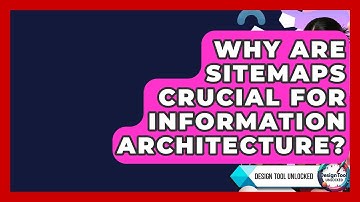 Why Are Sitemaps Crucial For Information Architecture? - Design Tool Unlocked