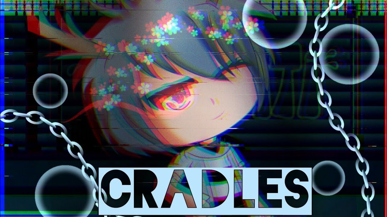 Cradles {Gacha life} YouTube