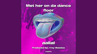 Met her on da dance floor