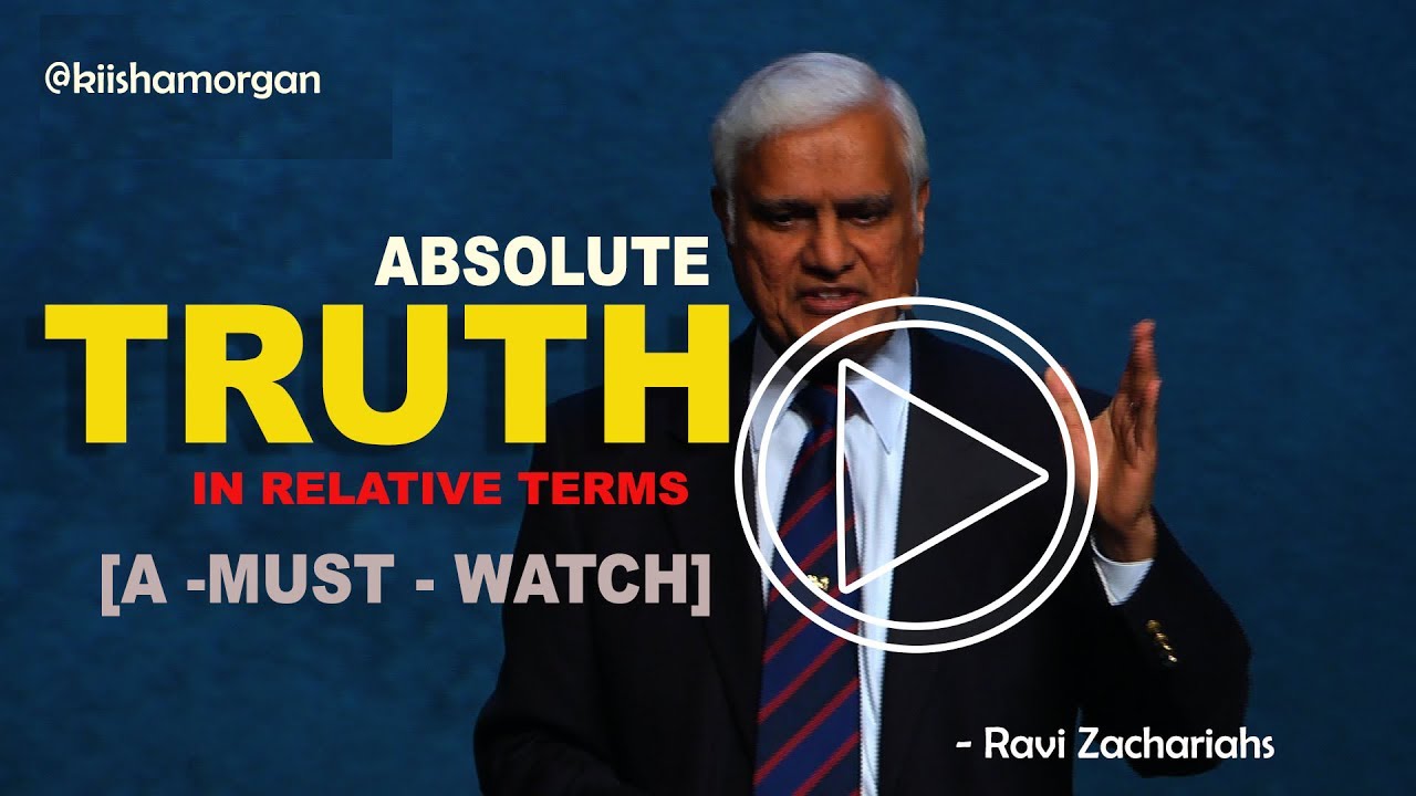 Absolute Truth in Relative Terms   by    Ravi Zacharias 2017