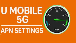 U Mobile 5G APN Settings 2025 | Boost Speed Up to 50Mbps