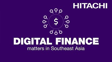 [30s] Digital Finance Matters in Southeast Asia - Hitachi