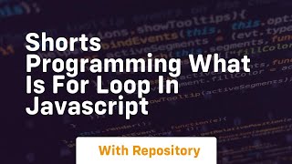 Shorts programming what is for loop in javascript