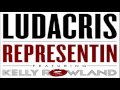 Ludacris - Representin ft. Kelly Rowland (Full Song)