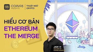 TẤT TẦN TẬT về The Merge Ethereum (P1) - Cú "chuyển mình" giúp ETH tăng trưởng