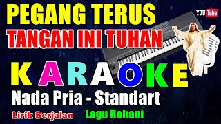 Download Lagu PEGANG TERUS TANGAN INI TUHAN || KARAOKE LAGU ROHANI - NADA PRIA - B =DO MP3