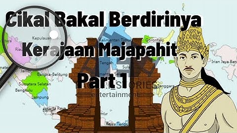 Cikal Bakal Berdirinya Kerajaan Majapahit part 1