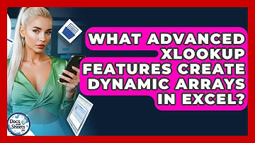 What Advanced XLOOKUP Features Create Dynamic Arrays In Excel? - Docs and Sheets Pro