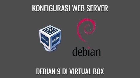 TUTORIAL KONFIGURASI WEB SERVER DI DEBIAN 9