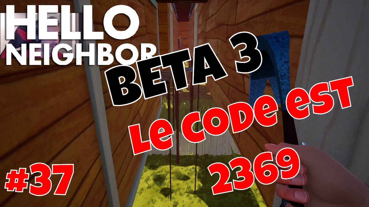 🎮 Hello Neighbor FR #37 | BETA 3 | Le code est 2369 - YouTube