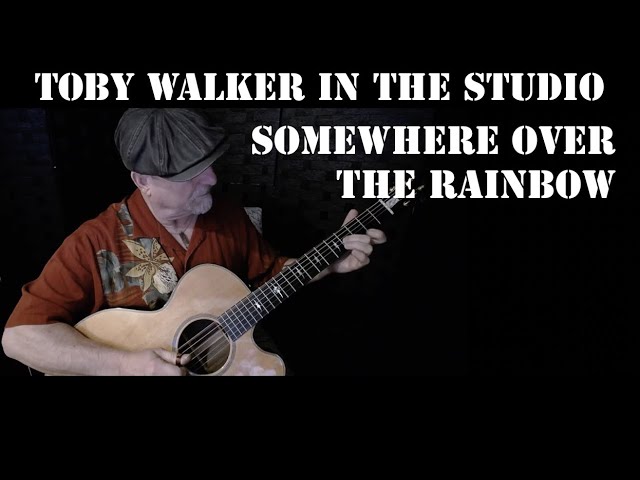Toby Walker - Somewhere Over the Rainbow