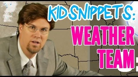Kid Snippets: "Weather Team" (Imagined by Kids)