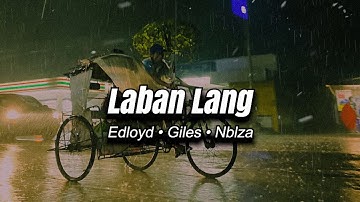 Edloyd - LABAN LANG ft. Giles, NBLZA (Official Lyric Video)