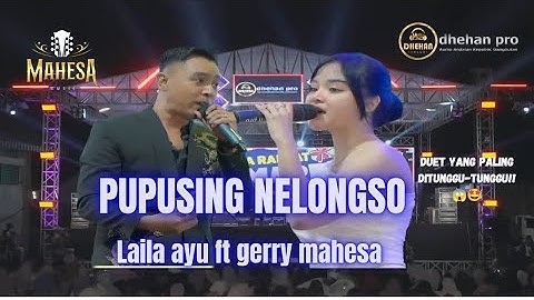 PUPUSING NELONGSO -LAILA AYU FT GERRY MAHESA -MAHESA MUSIK LIVE PESTA RAKYAT TUMAPEL GRESIK -DHEHAN
