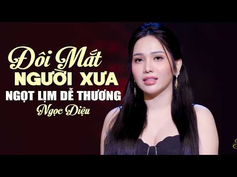GIỌNG CA MỘC MẠC NGỌT LỊM DỄ THƯƠNG - Liên Khúc Đôi Mắt Người Xưa & Một Thuở Đam Mê | NGỌC DIỆU