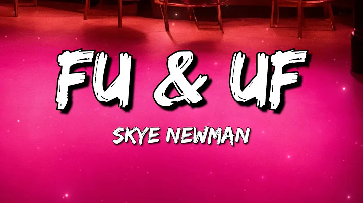 Skye Newman - FU & UF (Lyrics)