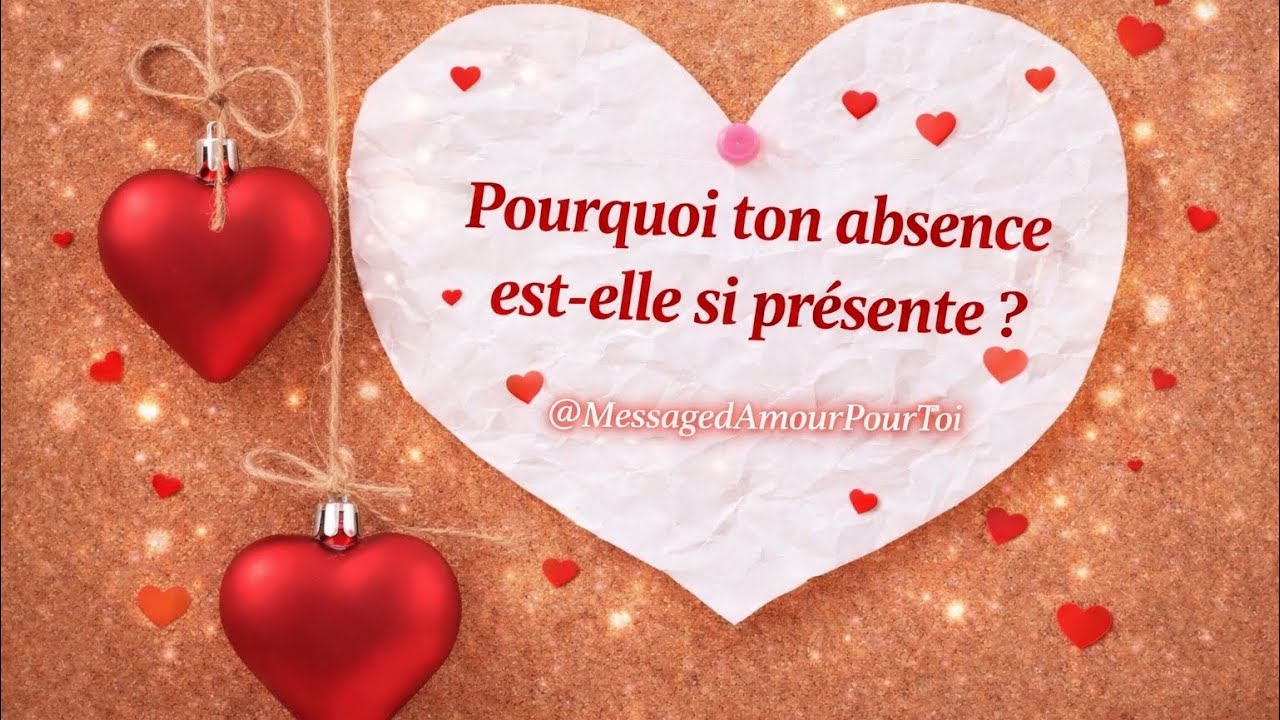 Message d’Amour Pour Toi / Pourquoi ton absence est-elle si présente ?