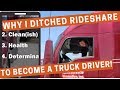 How I DITCHED Uber/Lyft To Become A Truck Driver!