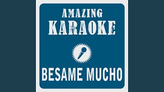 Besame Mucho (Karaoke Version) (Originally Performed By Helmut Lotti)