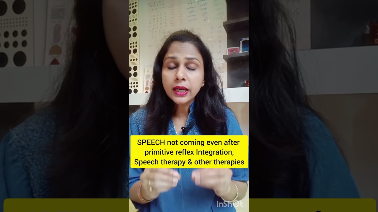SPEECH not coming even after primitive reflex Integration & other therapies 
