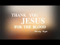 Thank you Jesus for the blood | A song that  touched my heart and my soul