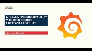 Implementing Observability with Open Source A Grafana Labs Chat