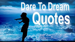 Dare To Dream Quotes