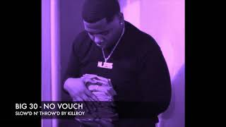 BIG 30 - NO VOUCH [SLOW'D N' THROW'D BY KILLROY]