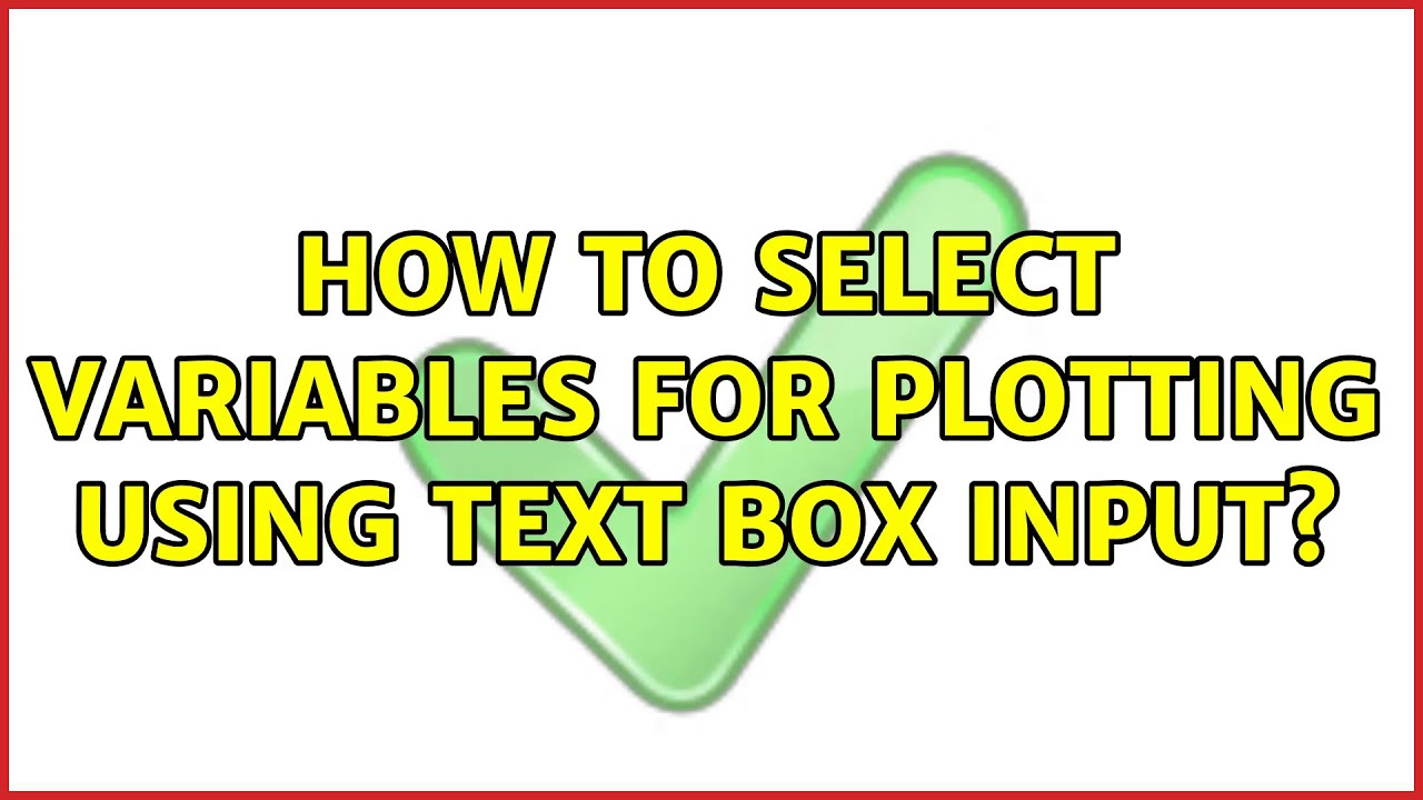 How to select variables for plotting using text box input? - YouTube