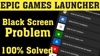 Epic Games Launcher Black Screen Fix - 2020 || Fix Epic Games Launcher Black Scree Error In Windows