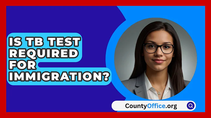 Is TB Test Required For Immigration? - CountyOffice.org
