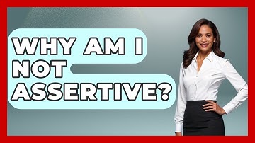 Why Am I Not Assertive? - The Personal Growth Path