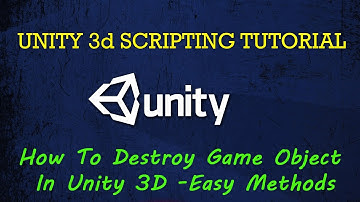 How To Destroy Game Object In Unity 3D C# Easy Methods