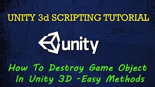 How To Destroy Game Object In Unity 3D C# Easy Methods