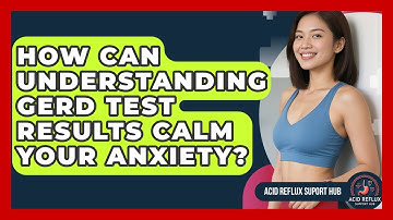 How Can Understanding GERD Test Results Calm Your Anxiety? - Acid Reflux Support Hub