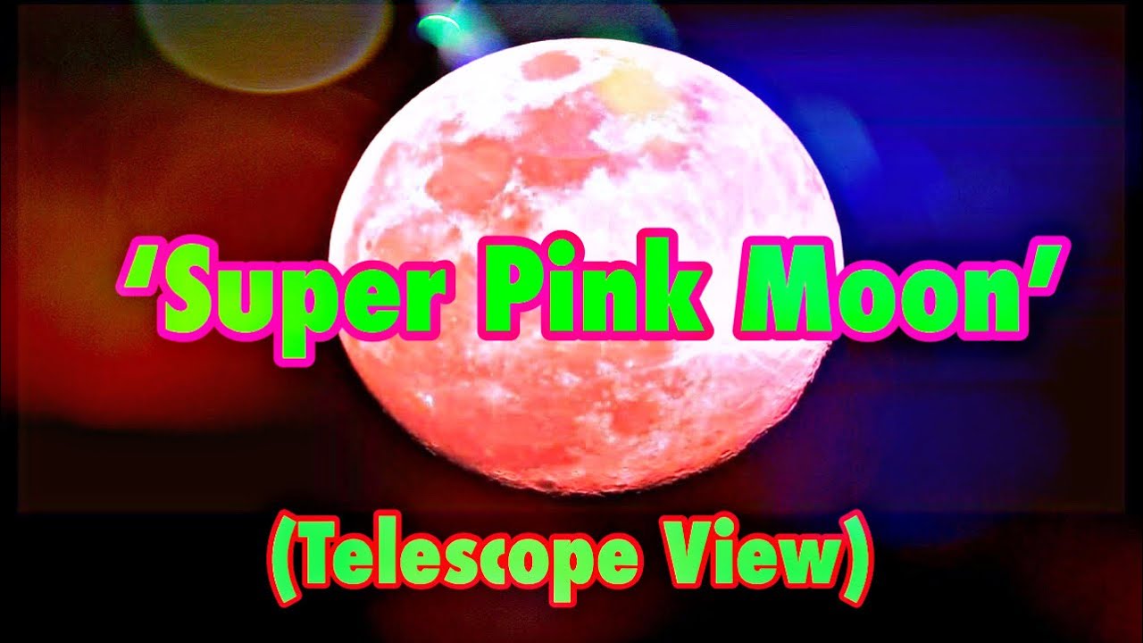 ‘SUPER PINK MOON’ REALTIME TELESCOPE VIDEO COVERAGEAPRIL 7, 2020 YouTube