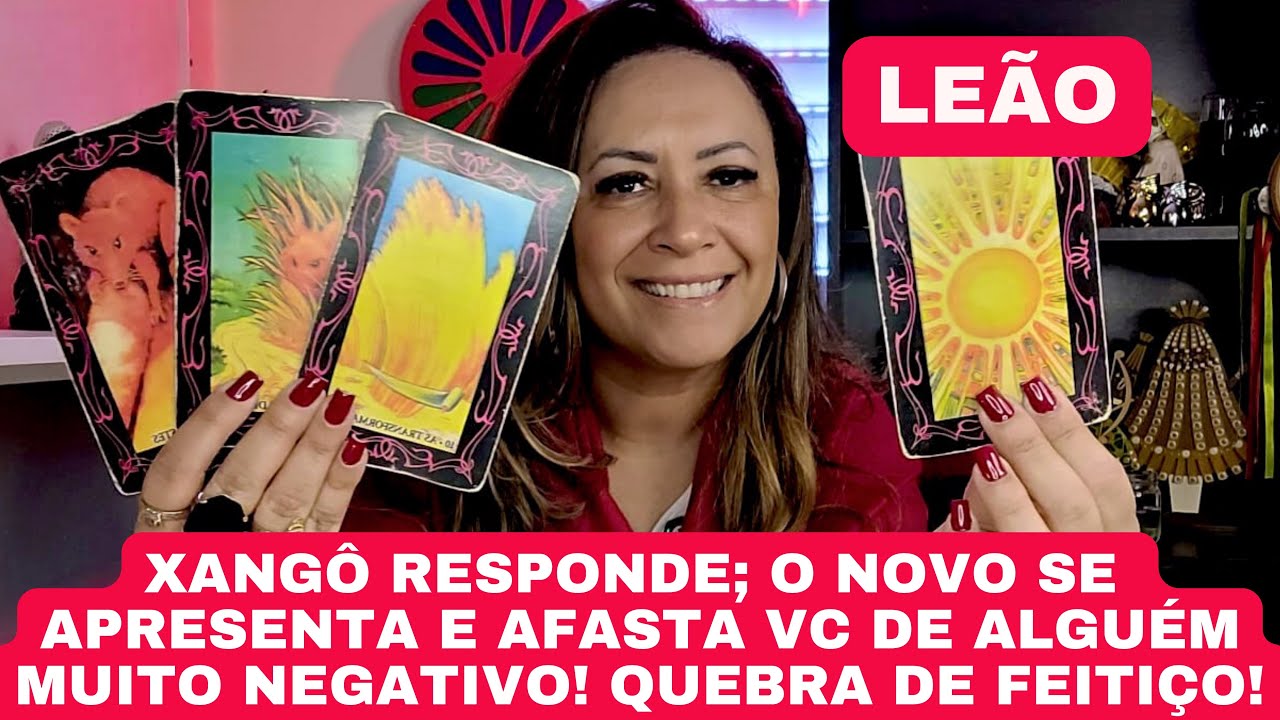 LEÃO ♌️ XANGÔ RESPONDE! O NOVO FAZ VC SE AFASTAR DE ALGUÉM MUITO NEGATIVO! QUEBRA DE FEITIÇARIA
