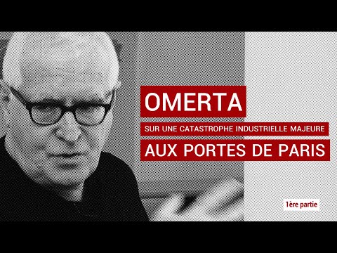 Omerta sur une catastrophe industrielle majeure aux portes de Paris - Marc Laimé
