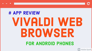 APP Review : Vivaldi web browser safest android phone web browser | Vivaldi