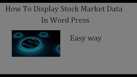 How To Display Stock Market Data   In Word Press (Easy way
