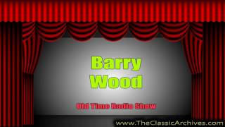 The Barry Wood Show, Old Time Radio Show, First Song   Sing Something Simple