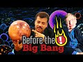 What was around before the big bang #stephenhawking #neildegrassetyson #beforethebigbang